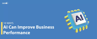 10 Ways Artificial Intelligence Can Improve Business Performance