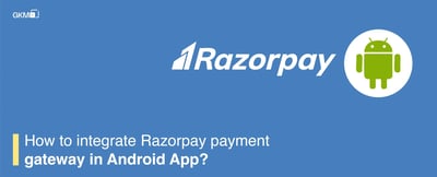 How to integrate Razorpay payment gateway in Android App?