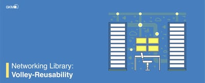 Networking Library: Volley-Reusability