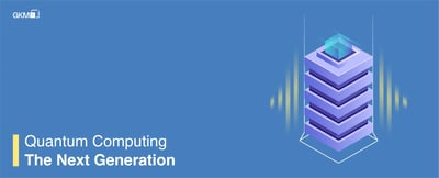 Quantum Computing – The Next Gen