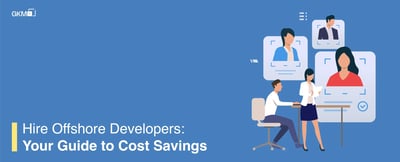 Hire Offshore Developers: Your Guide to Cost Savings