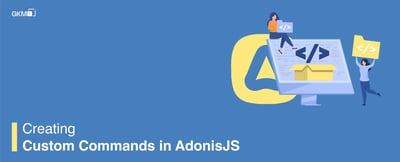Creating Custom Commands in AdonisJs