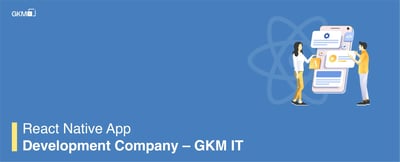 React Native App Development Company – GKM IT