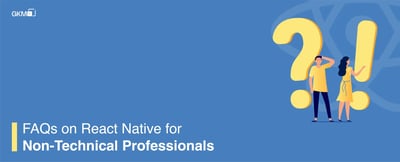 FAQs on React Native for Non-Technical Professionals