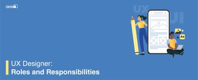 UX Designer: Roles and Responsibilities