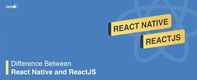 Difference Between React Native and ReactJS