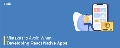 Mistakes to Avoid When Developing React Native Apps