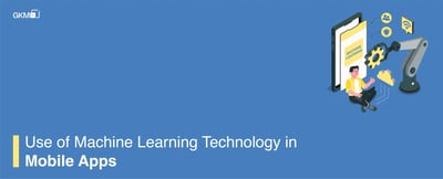 Use of Machine Learning Technology in Mobile Apps