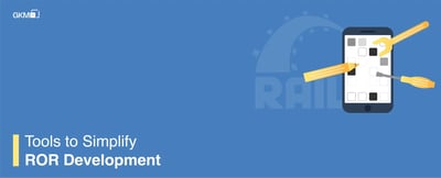 Tools to Simplify ROR Development