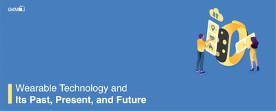 Wearable Technology and Its Past, Present, and Future