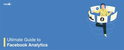 Ultimate Guide to Facebook Analytics