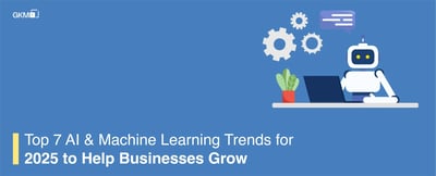 Top 7 AI & Machine Learning Trends 2025 to Help Businesses