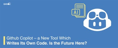 GitHub Copilot – A New Tool That Writes Its Own Code. Is the Future Here?
