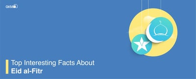 Top Interesting Facts About Eid al-Fitr