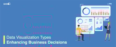 Data Visualization Types: Enhancing Business Decisions