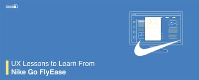 UX Lessons to learn from Nike GO FlyEase