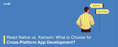 React Native vs Xamarin: What to choose for cross-platform app development?