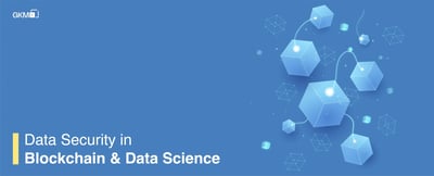 Data Security: Blockchain & Data Science | GKM IT