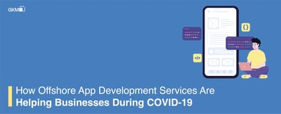 How Offshore App Development Services Are Helping Businesses During COVID-19