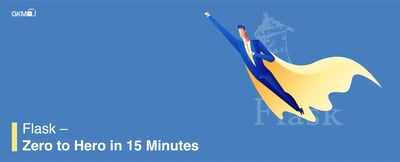 Flask – Zero to Hero in 15 Minutes