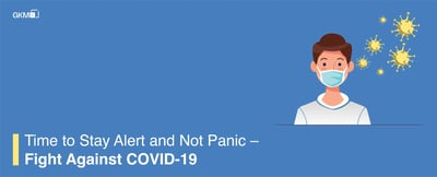 Time to Stay Alert and Not Panic – Fight Against COVID-19