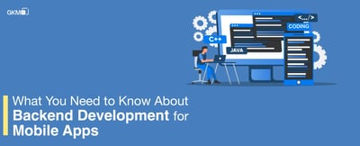 What You Need to Know About Backend Development for Mobile Apps
