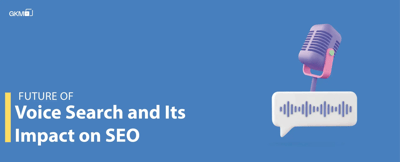 Future of Voice Search and Its Impact on SEO