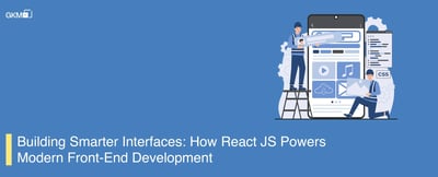 Why ReactJS is the Go-To Front-End Framework for Modern Web Development