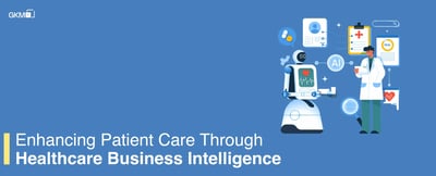 Enhancing Patient Care Through Healthcare Business Intelligence