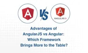 Advantages of AngularJS vs Angular