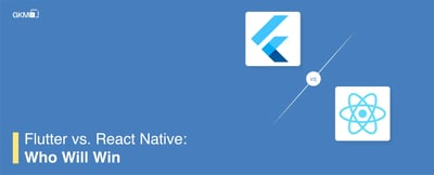 Flutter vs React Native : Who will Win
