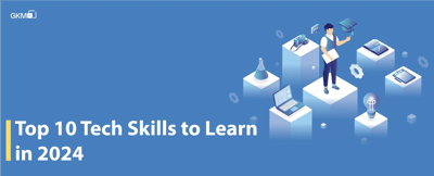 Top 10 Tech Skills to Learn in 2024 | GKM IT
