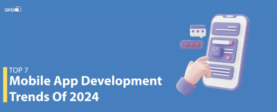 Top 7 Mobile App Development Trends Of 2024