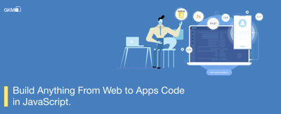 What Can You Build with JavaScript? A GKM IT Guide to Modern App Development